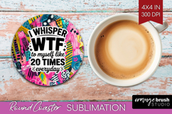 Sarcastic Quote Round Coaster - Brush Stroke Coaster PNG Product Image 1