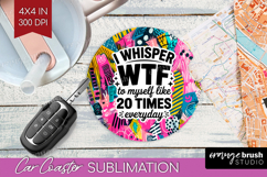 Sarcastic Quote Car Coaster - Brush Stroke Coaster PNG Product Image 1