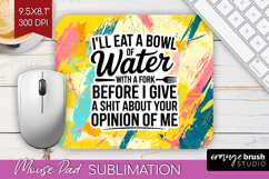 Sarcastic Quote Mouse Pad Sublimation - Brush Stroke PNG Product Image 1