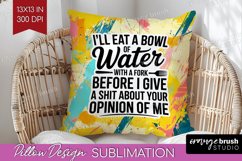 Sarcastic Quote Pillow Sublimation - Brush Stroke Pillow PNG Product Image 1
