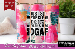 Sarcastic Quote Tumbler Wrap - Brush Stroke Tumbler PNG Product Image 1