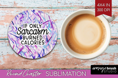 Sarcastic Quotes Quote Round Coaster - Brush Stroke Coaster Product Image 1