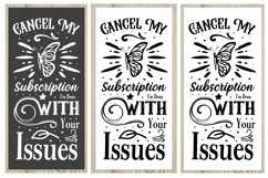 Cancel My Subscription I&#039;m Done With Your Issues svg design Product Image 1