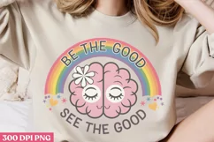 Be The Good See The PNG, Mental Health Sublimation PNG Product Image 2