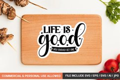 Life Is Good You Should Get One Sticker Design Product Image 1