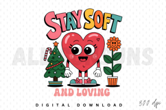 Stay soft and loving Sublimation, Inspirational PNG Design Product Image 1