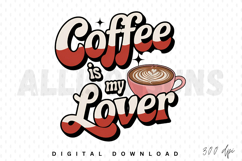 Coffee is my Lover Sublimation PNG, Coffee Quotes PNG Product Image 1