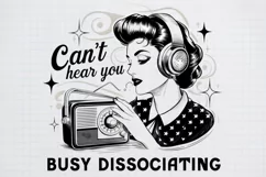 Retro Girl Quotes Cant hear you busy dissociating Black png Product Image 2