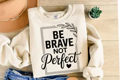 Be Brave Not Perfect Svg Design | Svg Cut Files | Shirt Svg Product Image 2