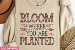 Bloom Where You Are Planted PNG, Hello Spring Sublimation PN Product Image 2
