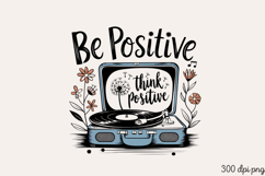Be Positive Think Positive PNG, Stay positive sublimation PN Product Image 2