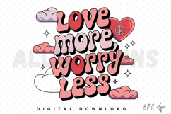 Love More Worry Less Sublimation PNG, Inspirational Quotes Product Image 1