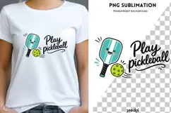 Play Pickleball PNG, Cute Pickleball Paddle Clipart, Funny Product Image 1