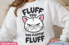 Fluff You, You Fluffin Fluff PNG,Funny Cat Sublimation PNG Product Image 2