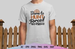 Born to Hunt, Forced to Work SVG Product Image 1