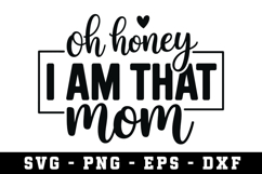 Oh Honey I am That Mom |Mother Day SVG Cut file Product Image 1