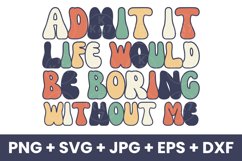Retro Admit It Life Would Be Boring Without Me SVG Product Image 1