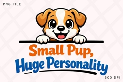 Small Pup Huge Personality Cute Puppy Shirt Design Product Image 1