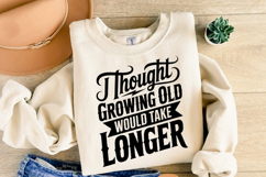 I thought growing old would take longer svg | Shirt Svg Product Image 2