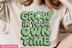Grow in your own time PNG, Positive Motivation Sublimation Product Image 2