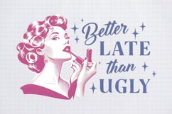Retro Girl Quotes Better late than ugly png Product Image 1