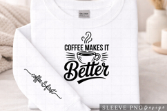 Coffee Makes It Better Coffee Lover Sleeve Design PNG Product Image 1