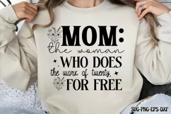 Mom: The woman who does the work of twenty, for free SVG Product Image 1