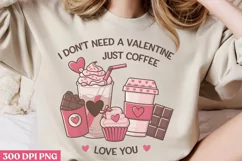 I don't need a valentine PNG, Coffee Valentines day S Product Image 1