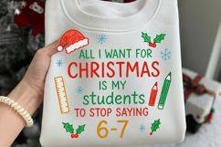 All I Want Christmas Is My Students to Stop Saying 6-7 Png Product Image 3
