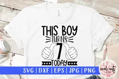 This boy turns 7 today - Birthday SVG EPS DXF PNG Product Image 1