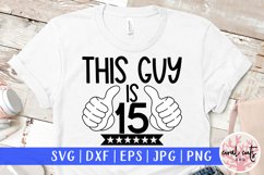 This guy is 15 - Birthday SVG EPS DXF PNG Product Image 1