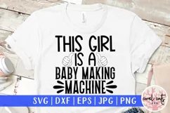 This girl is baby making machine - Wife SVG EPS DXF PNG Product Image 1