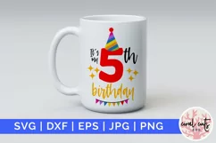 It’s my 5th birthday - Happy Birthday SVG EPS DXF Product Image 1