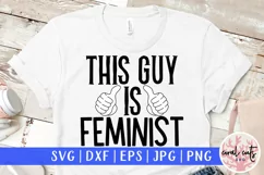 This guy is feminist - Women SVG EPS DXF PNG Product Image 1