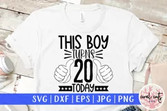 This boy turns 20 today - Birthday SVG EPS DXF PNG Product Image 1