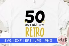 50 isn’t old it’s retro - Birthday SVG EPS DXF Product Image 1