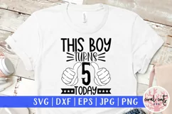 This boy turns 5 today - Birthday SVG EPS DXF PNG Product Image 1