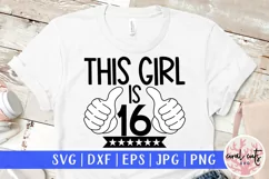 This girl is 16 - Birthday SVG EPS DXF PNG Product Image 1