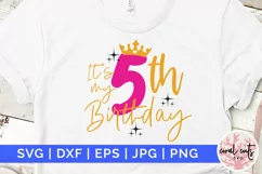It’s my 5th birthday - Happy Birthday SVG EPS DXF Product Image 1