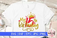 My 15th birthday - Birthday SVG EPS DXF PNG Cutting File Product Image 1