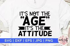 It’s not the age it’s the attitude - Birthday SVG EPS DXF Product Image 1