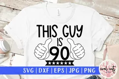 This guy is 90 - Birthday SVG EPS DXF PNG Product Image 1