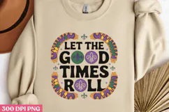 LET THE GOOD TIMES PNG, Mardi Gras Sublimation PNG Product Image 2