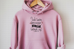 We Love Because he First loved us SVG, 1 John 4 19 Product Image 3
