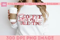 Coffee is my Valentine png, Funny Sublimation Design Product Image 2