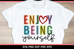 Enjoy Being Yourself SVG, Inspirational Quotes shirt Designs Product Image 1