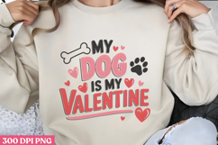 My Dog Is My Valentine PNG, Valentine Dog Sublimation PN Product Image 1