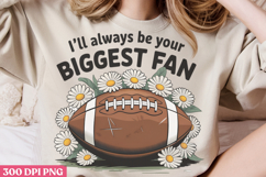 Ill Always Be Your Biggest Fan PNG, America Football Sublima Product Image 1