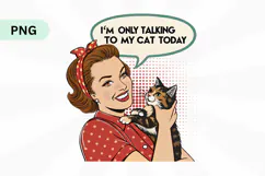 I'm only talking to my cat today PNG Sublimation Design Product Image 1
