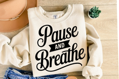 Pause and Breathe Svg Design | Svg Cut Files | Shirt Svg Product Image 2